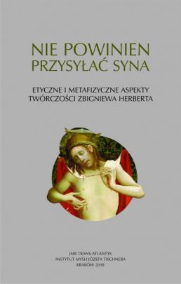 Okładka - Nie powinien przysyłać Syna. Etyczne i metafizyczne aspekty twórczości Zbigniewa Herberta
