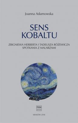 Okładka - Sens kobaltu. Zbigniewa Herberta i Tadeusza Różewicza spotkania z malarzami