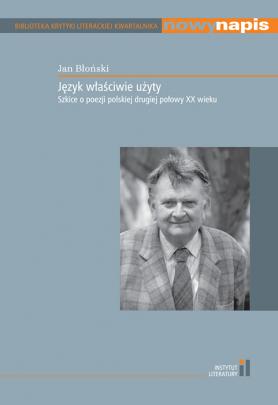 Okładka - Język właściwie użyty. Szkice o poezji polskiej drugiej połowy XX wieku