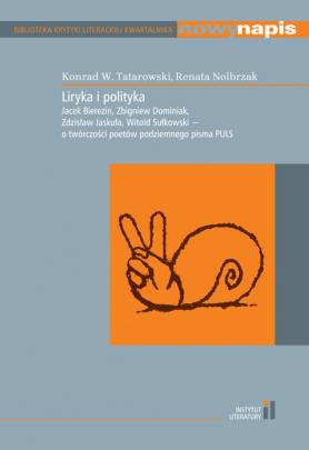 Okładka - Liryka i polityka. Jacek Bierezin, Zbigniew Dominiak, Zdzisław Jaskuła, Witold Sułkowski – o twórczości poetów podziemnego pisma „PULS”