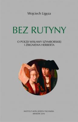Okładka - Bez rutyny. O poezji Wisławy Szymborskiej i Zbigniewa Herberta