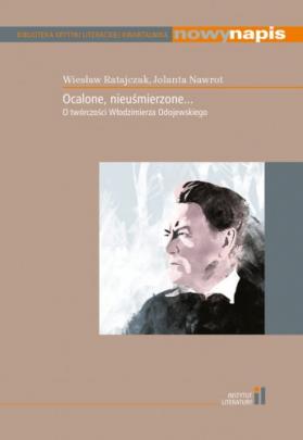 Okładka - Ocalone, nieuśmierzone... O twórczości Włodzimierza Odojewskiego