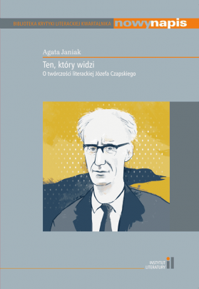 Okładka - Ten, który widzi. O twórczości literackiej Józefa Czapskiego