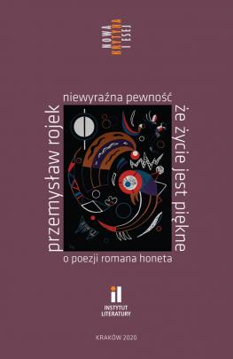 Okładka - Niewyraźna pewność, że życie jest piękne. O poezji Romana Honeta