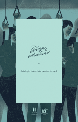 Okładka - Wiosnę odwołano. Antologia dzienników pandemicznych