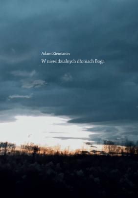 Okładka - W niewidzialnych dłoniach Boga