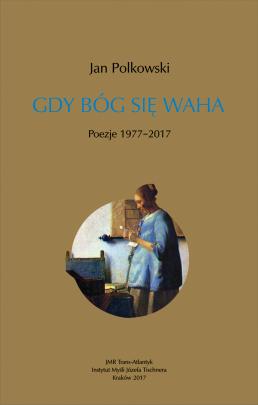 Okładka - Gdy Bóg się waha. Poezje 1977–2017