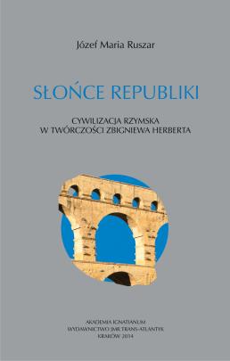 Okładka - Słońce republiki. Cywilizacja rzymska w twórczości Zbigniewa Herberta 