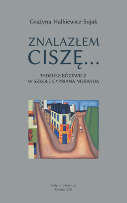 Okładka - Znalazłem ciszę… Tadeusz Różewicz w szkole Cypriana Norwida
