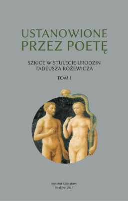 Okładka - Ustanowione przez poetę. Szkice w stulecie urodzin Tadeusza Różewicza tom I