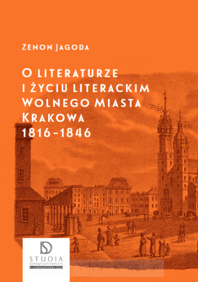 Okładka - O literaturze i życiu literackim Wolnego Miasta Krakowa 1816–1846