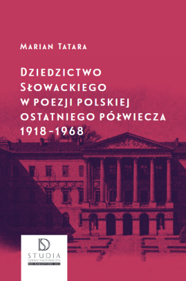 Okładka - Dziedzictwo Słowackiego w poezji polskiej ostatniego półwiecza 1918–1968