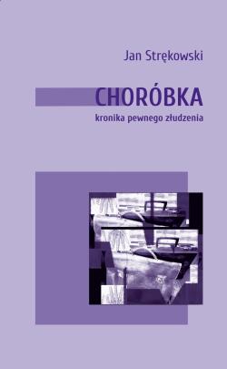 Okładka - Choróbka. Kronika pewnego złudzenia