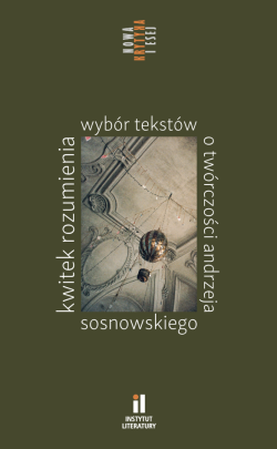 Okładka - Kwitek rozumienia. Wybór tekstów o twórczości Andrzeja Sosnowskiego