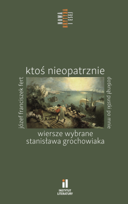 Okładka - Ktoś nieopatrznie dotknął pustki po mnie. Wiersze wybrane Stanisława Grochowiaka