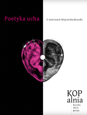 Okładka - Poetyka ucha. O wierszach Wojciecha Brzoski