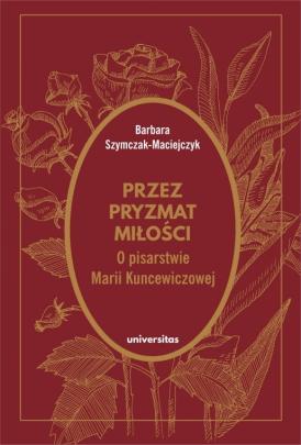 Okładka - Przez pryzmat miłości. O pisarstwie Marii Kuncewiczowej